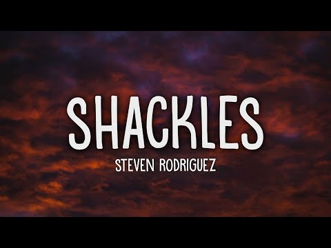 Steven Rodriguez - Shackles (Lyrics)