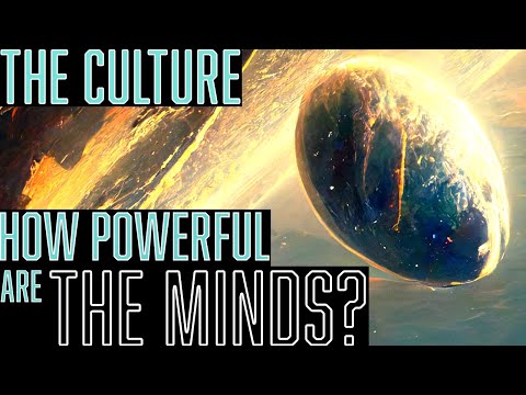 How powerful are the Culture Minds? || The Culture Lore