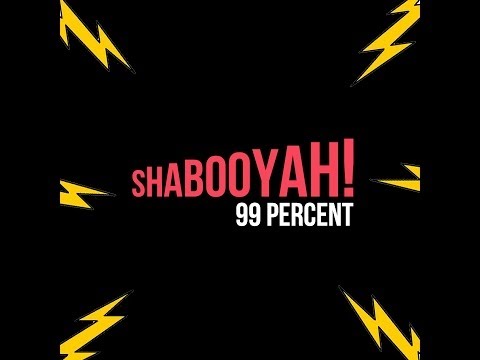 download lagu mp3 mp4 Shabooyah 99 Percent Lyrics, download mp3 Shabooyah 99 Percent Lyrics free downloadn, video klip Shabooyah 99 Percent Lyrics