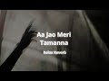 Aa Jao Meri Tamanna Slowed Reverb Relax Reverb