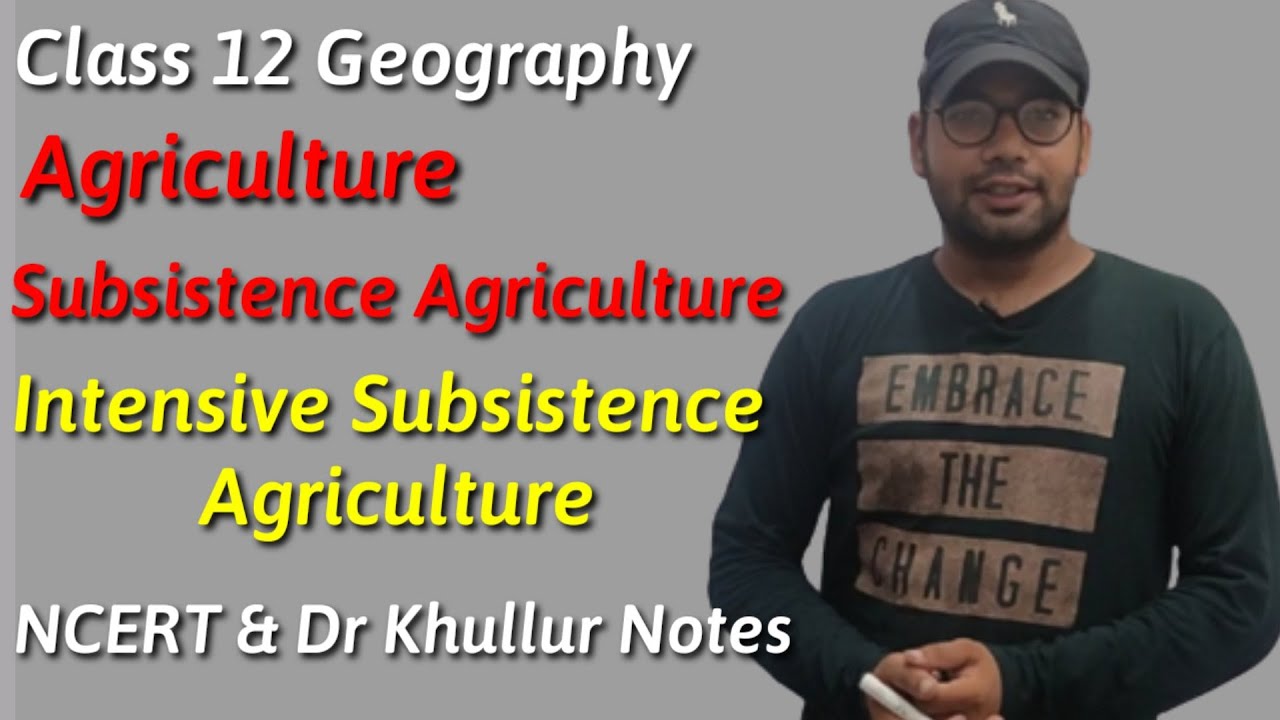 Intensive Subsistence Agriculture | Class 12 Geography Chapter 5 | NCERT & Dr Khullur notes