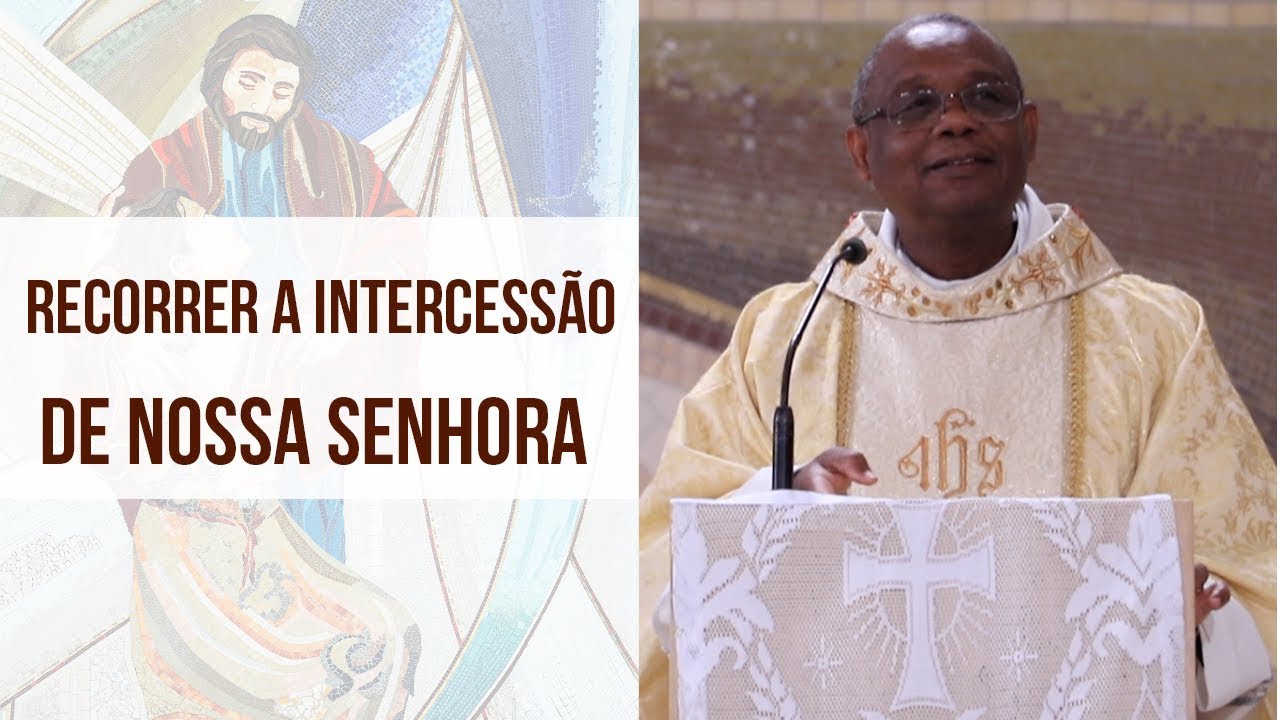 Recorra a intercessão de Nossa Senhora - Padre José Augusto (24/05/19)