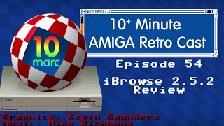10MARC EP54 - iBrowse 2.5.2 for Amiga Review