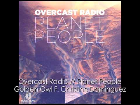 Overcast Radio :: Golden Owl (ft. Christine Dominguez) :: Planet People EP :: Dubs Alive 009