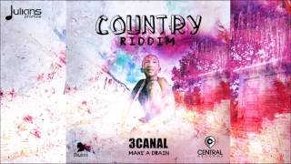 3Canal - Make Ah Drain (Country Riddim) 
