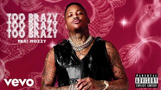 YG - Too Brazy (Audio) ft. Mozzy