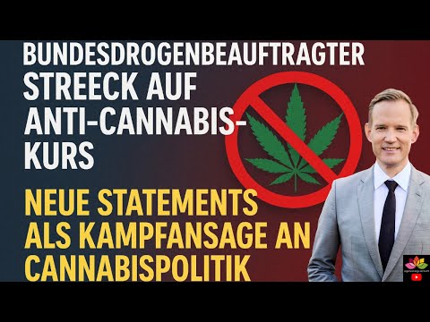 Bundesdrogenbeauftragter Streeck nun endültig auf CDU Anti Cannabis CanG Kurs / neueste Statements