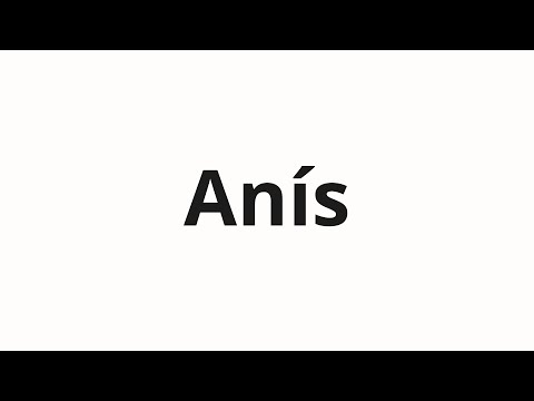 How to pronounce Anís