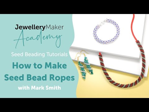 Seed Bead Ropes: Simple Spiral, Chenille, Spiral Peyote & Russian Spiral Jewellery Making Tutorial