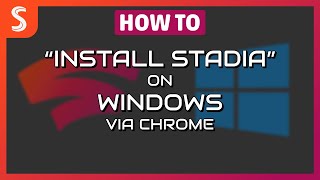 Stadia How To   Install Stadia  on Windows via Goo