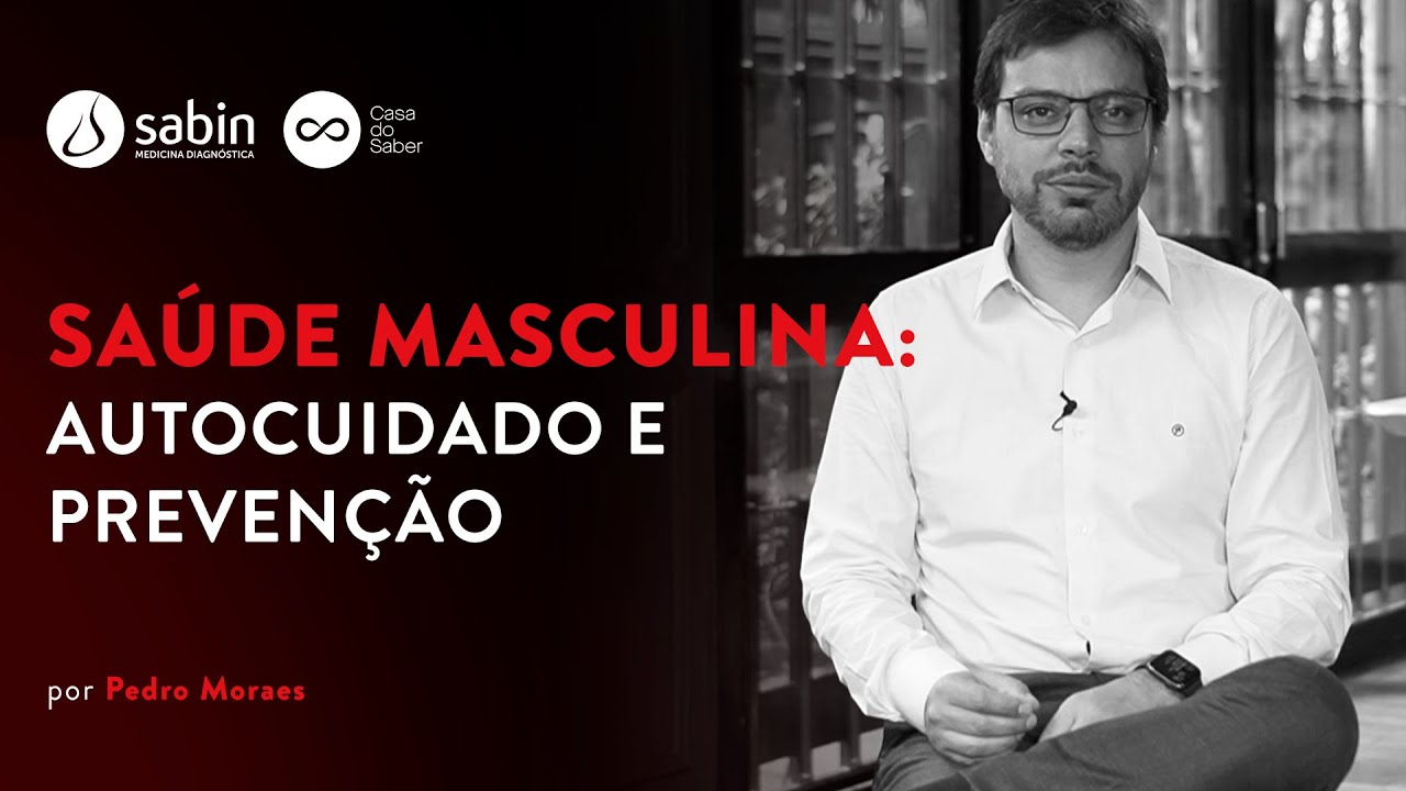 Saúde Masculina: Autocuidado e Prevenção | Pedro Moraes