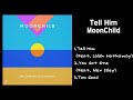 MoonChild - Tell Him