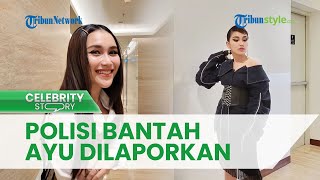 Polisi Bantah Ayu Ting Ting Dilaporkan atas Kasus Orang Meninggal di Karaokenya