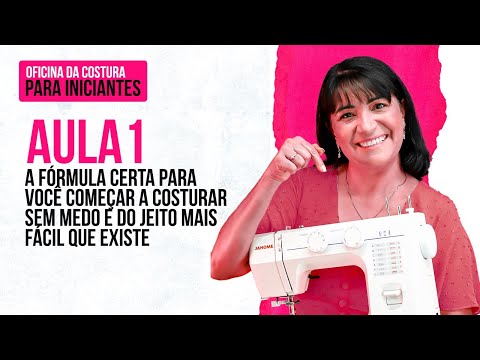 AULA 1 | Oficina da Costura para Iniciantes | A fórmula certa para você começar a costurar