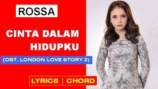 OST London Love Story 2 | Rossa - Cinta Dalam Hidupku (HQ Lyric + Chord)