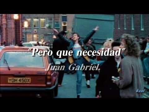 Pero Qué Necesidad - Juan Gabriel |Letra