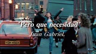 Pero Qué Necesidad - Juan Gabriel |Letra