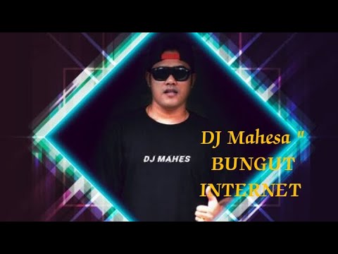 BUNGUT INTERNET ~ DJ MAHESA