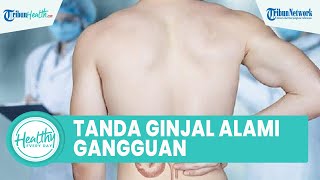 Kenali Tanda Ginjal Alami Gangguan yang Bisa Picu Kematian, seperti Pergelangan Kaki Bengkak