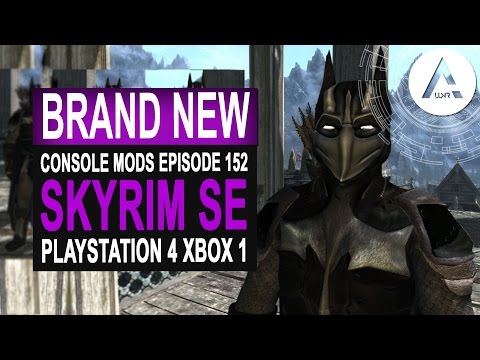 6 BRAND NEW Console Mods 152 - Skyrim Special Edition (PS4/XB1/PC)