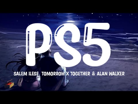 salem ilese, TOMORROW X TOGETHER & Alan Walker - PS5 (Lyrics)