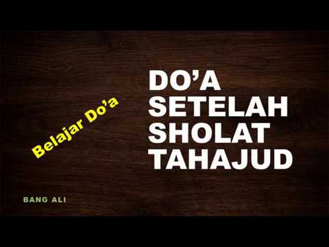 DO'A SETELAH SHOLAT TAHAJUD