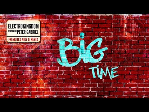 BIG TIME - ElectroKingdom feat. Peter Gabriel (Frenk DJ and Niky D. Remix)