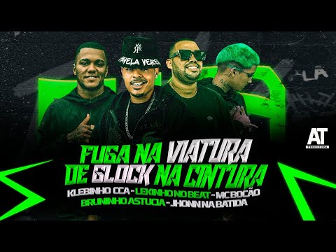 FUGA NA VIATURA DE GLOCK NA CINTURA - LEKINHO NO BEAT, MC BOCÃO, BRUNINHO ASTUCIA, KLEBINHO CCA