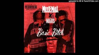 Meek Mill - Basic Bitch (Feat. Migos) **NEW 2015**