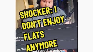 Shocker: I don't enjoy Flats anymore [well okay I still do]