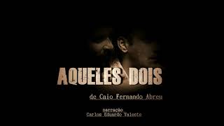 AUDIOBOOK  - AQUELES DOIS  - de Caio Fernando Abreu