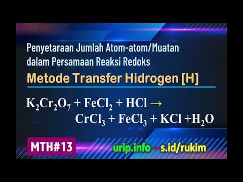 Metode Transfer Hidrogen [H], Redoks:  K2Cr2O7 + FeCl2 + HCl →  CrCl3 + FeCl3 + KCl +H2O  (MTH-13)