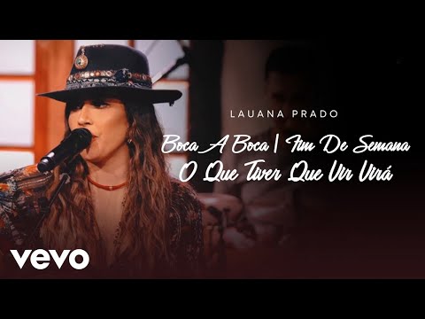 Boca A Boca  Fim De Semana  O Que Tiver Que Vir Virá (pot-pourri) - Lauana Prado