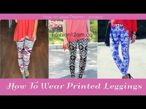 Way to wear printed leggins