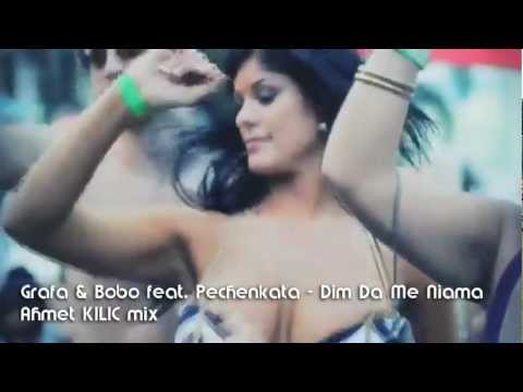 Grafa & Bobo feat. Pechenkata - Dim Da Me Niama (Ahmet KILIC mix)