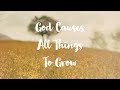 God Causes All Things To Grow (Accompaniment & Lyrics)