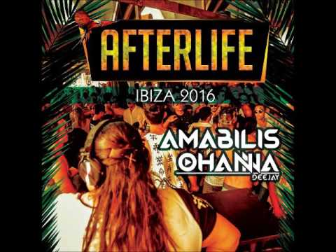 DJ Amabilis Ohanna - AFTERLIFE / Ibiza 2K16 - SetMix