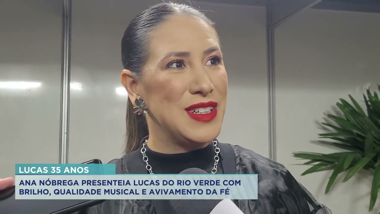 ANA NÓBREGA PRESENTEIA LUCAS DO RIO VERDE COM BRILHO, QUALIDADE MUSICAL E AVIVAMENTO DA FÉ