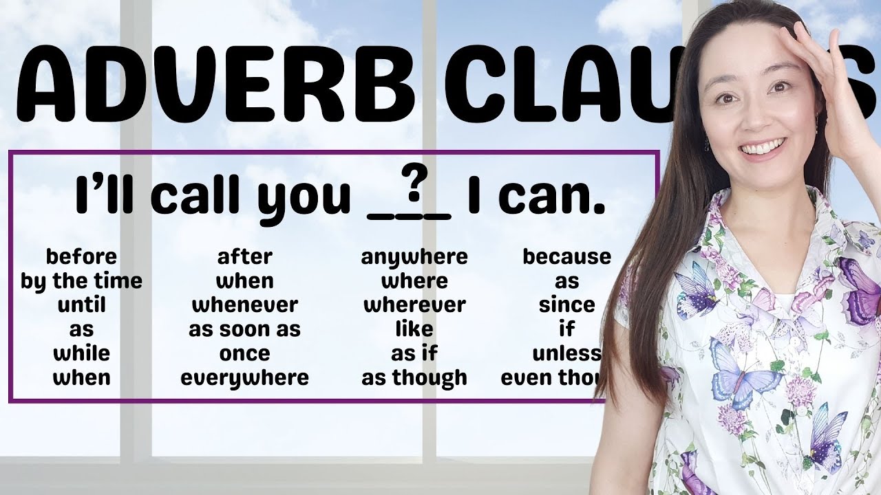 ADVERB CLAUSES in English - adverbs and adverbials
