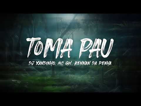 TOMA PAU - MC GW - DJ XANDINHO - RENNAN DA PENHA - AFRO HOUSE