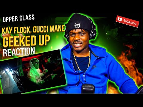 Kay Flock, Gucci Mane - Geeked Up (Official Video) Upper Cla$$ Reaction