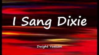 I Sang Dixie - Dwight Yoakam