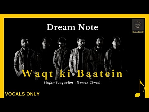 Waqt ki Baatein  | Dream Note | mana dill Dara Dara hai | vocals only