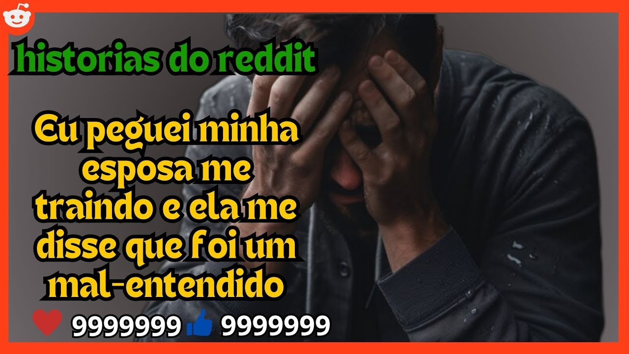 Eu peguei minha esposa me traindo e ela me disse que foi um mal entendido #traição #relatos #reddit