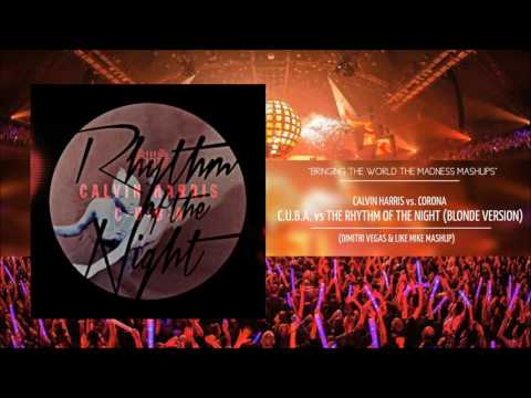 C.U.B.A. vs The Rhythm Of The Night - Calvin Harris vs Corona (DIMITRI VEGAS & LIKE MIKE MASHUP)
