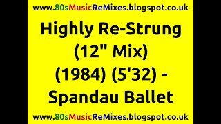 Highly Re-Strung (12" Mix) - Spandau Ballet | 80s Dance Music | 80s Club Mixes | 80s Pop Hits