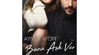 Aynur Aydın-Bana Aşk Ver Ft. Turaç Berkay Özer