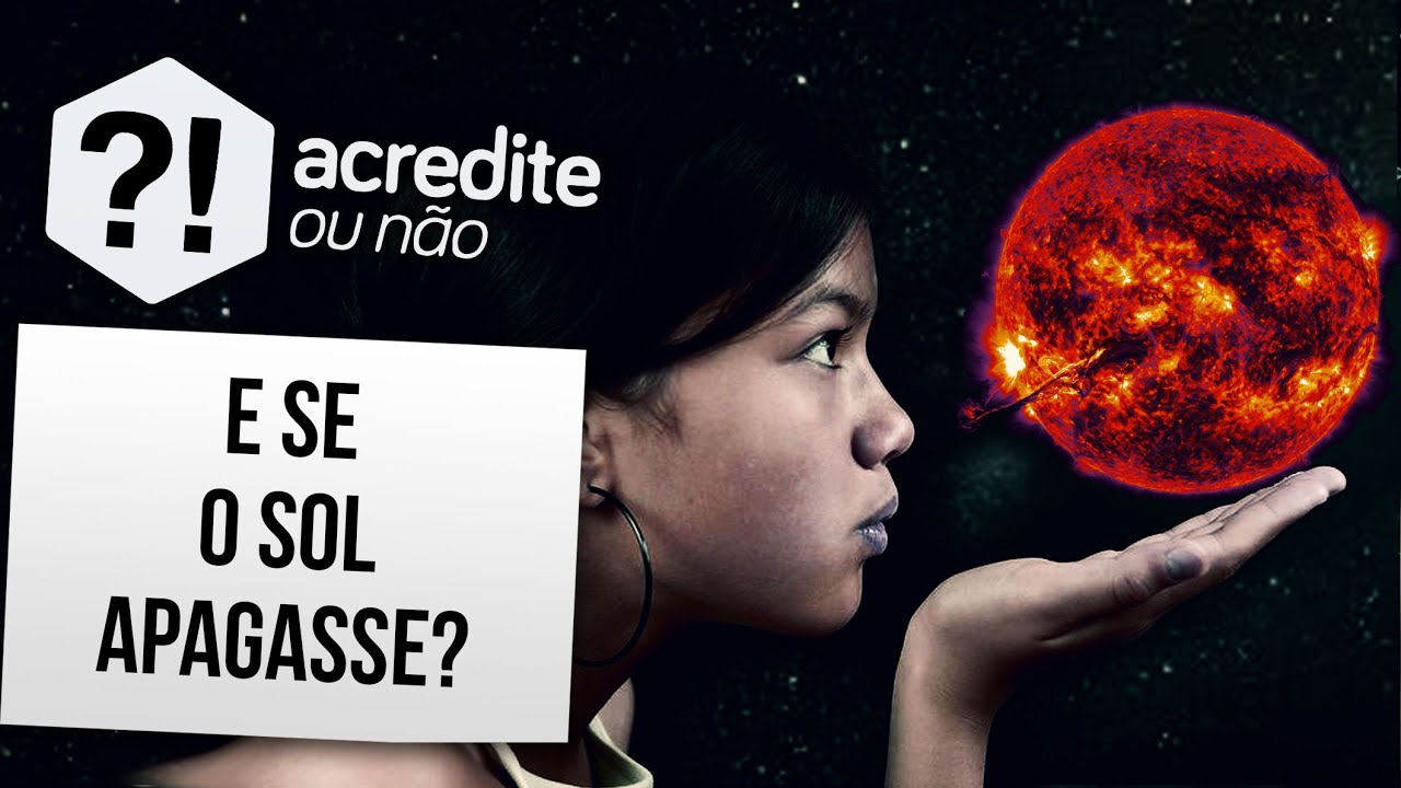 O QUE ACONTECERIA SE O SOL APAGASSE?