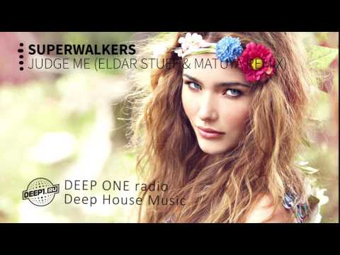 Superwalkers - Judge Me (Eldar Stuff & Matuya Remix) (DEEP ONE radio edit)