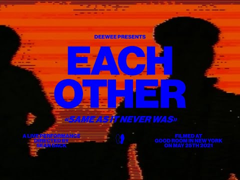 Each Other "Same As It Never Was" (DEEWEE TEEVEE Performance Video)